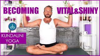 Kundalini Yoga for Becoming Vital and Shiny