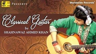 Classical Guitar by Shahnawaz Ahmed Khan, HD - A Loner was Dismayed