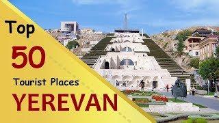 "YEREVAN" Top 50 Tourist Places | Yerevan Tourism | ARMENIA