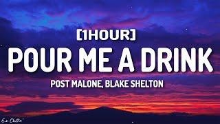 Post Malone & Blake Shelton - Pour Me A Drink (Lyrics) [1HOUR]