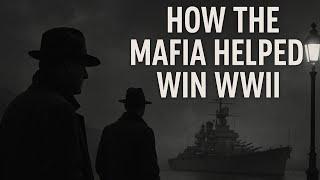 How the Mafia helped win WW2 - Forgotten History