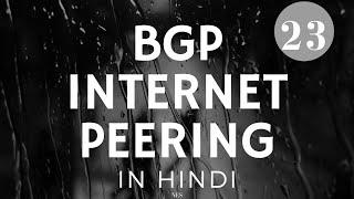 BGP in Hindi CHAPTER  23  BGP PEERING | INTERNET PEERING | IXP