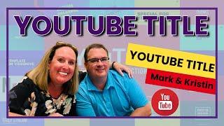 Guides on Creating your YouTube Title | Mark & Kristin Stampini