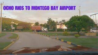 OCHO RIOS TO MONTEGO BAY AIRPORT - COMPLETE DRIVE