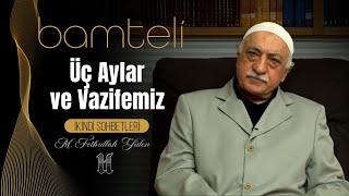 Bamteli | Üç Aylar ve Vazifemiz | M. Fethullah Gülen | (2008/07/21)