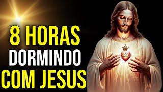 8 HORAS DORMINDO COM JESUS | Maratona de Orações