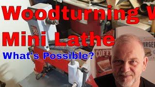 Woodturning With A Mini Lathe: What's Possible?