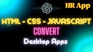 تعلم كيفية إنشاء تطبيق HR باستخدام ChatGPT حصريا تحويل (html-css-javascript) إلى (Desktop Apps)