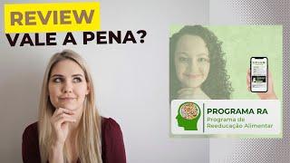 (REVIEW) PROGRAMA RA - PROGRAMA DE REEDUCAÇÃO ALIMENTAR - PATRÍCIA RODRIGUES PEREIRA, VALE A PENA? #