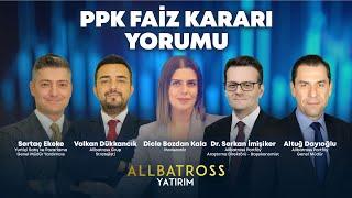 PPK Faiz Kararı Yorumu | Ekonomistler Yorumluyor | Allbatross Yatırım