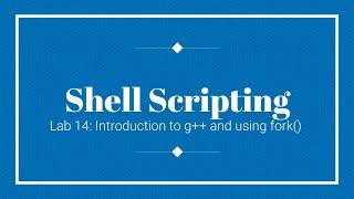 OS Lab 14: Introduction to g++ and using fork()