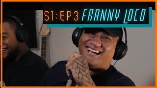 S1: Ep3: Franny Loco || From The Ground Up Podcast ||