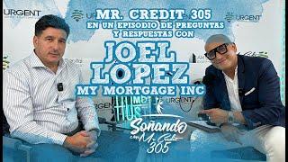 Mr Credit 305 entrevista a Joel Lopez de My Mortgage Inc