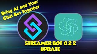 Enhance your Twitch and YouTube Chat: Streamer.bot  0.2.2 and ChatGPT AI  Ultimate Chat bot