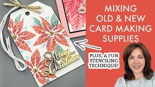 Mixing Old and New Card Making Supplies! Plus A Fun Stenciling Technique!