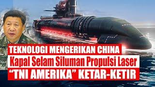 China Menyala! Kembangkan Kapal Selam Siluman & Super Cepat Propulsi Laser