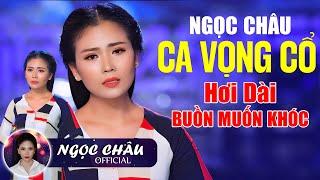 NS NGỌC CHÂU Ca Vọng Cổ Hơi Dài Buồn Muốn Khóc - Ca Cổ Hơi Dài 1000 Chữ Nghe Mê Sáng Đêm