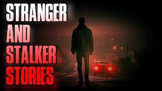 11 TRUE Scary Stranger & Stalker Stories | TRUE Horror Stories