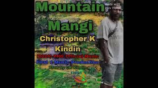 Mangi Mountain -- Christopher K Kindin -- (2024) PNG Official Music