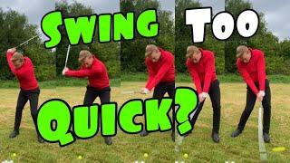 SWINGING TOO QUICK? - STOP RUSHING THE DOWNSWING