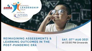 Reimagining Assessments & Learning Outcomes in the Post-Pandemic Era | ASMA School Leadership Talk