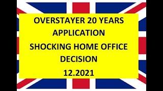 Overstayer 20 Year Visa Application - Shocking Home Office Decision 12.2021