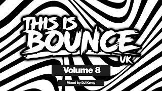 This Is Bounce UK - Volume 8 (Mixed By DJ Kenty)