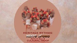 HERITAGE RHYTHM BY NDITO UFORO AKWA IBOM CULTURAL TROOP