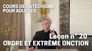 Catéchisme (20/32) - Ordre et Extrême Onction