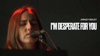 I'm Desperate for You - Ashley Bailey l UPPERROOM Prayer Set