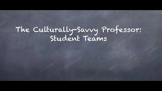 The Culturally Savvy Professor: Student Teams