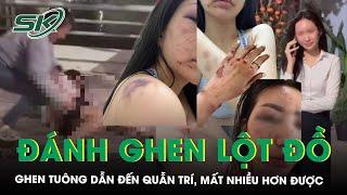 Vụ cô gái bị đánh ghen, lột đồ ở Cần Thơ: Ghen tuông dẫn đến quẫn trí, mất nhiều hơn được | SKĐS