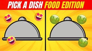 Pick a Dish || Good Vs Bad Food Edition  | QuizWiz