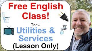 Let's Learn English! Topic: Utilities and Services  (Lesson Only)