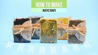 HOW TO MAKE RUSTIC SOAPS