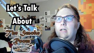 Let's Talk About The Smoke Room...