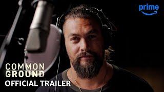 Common Ground - Official Trailer | Prime Video