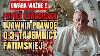  PRZERAŻAJĄCE! Papież Franciszek W Końcu Ujawnia Prawdę o 3 Tajemnicy Fatimskiej!