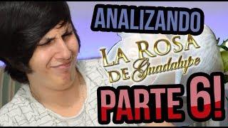 Analizando a La Rosa de Guadalupe PARTE 6!