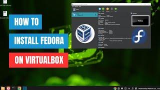 How to Install Fedora in VirtualBox | Step-by-Step Guide