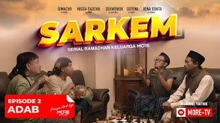 SARKEM Season 3 : Eps. 2 - ADAB