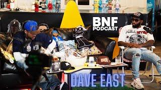 BNF Podcast & DAVE EAST Talk Dipset & Harlem, Nas & Nipsey, Kevin Durant,  & More