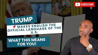  Trump Makes English the Official Language of the U.S. | What This Means for You!