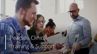 Pearson Clinical Training & Support. For Today's Knowledge and Application