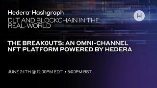 The Break0uts: an omni-channel NFT platform powered by Hedera