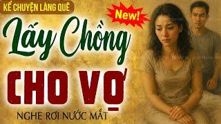 Chuyện làng quê Việt Nam: Lấy Chồng Cho Vợ trọn bộ - Đọc truyện đêm khuya