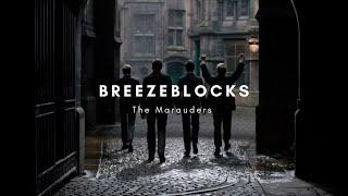 breezeblocks || the marauders