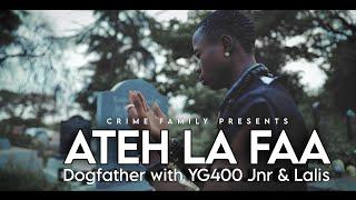 Ateh La Faa - Dogfather featuring YG 400 JNR & Lalis