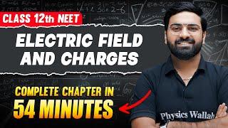 ELECTRIC CHARGE & FIELDS in 54 Minutes | FULL Chapter For NEET | PhysicsWallah