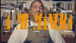 “A Mi Manera” Episode 1: Mi Vida Strings | Only In Denver